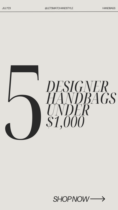 5 Designer Handbags Under $1,000
